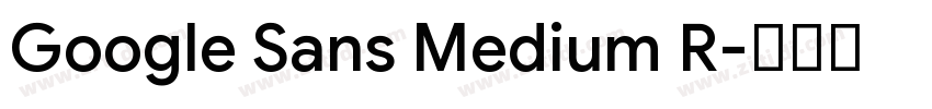 Google Sans Medium R字体转换 Google Sans Medium R字体转换